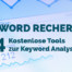 Keyword Recherche - 4 kostenlose Tools zur Keyword Analyse