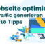 Webseite optimieren und Traffic generieren
