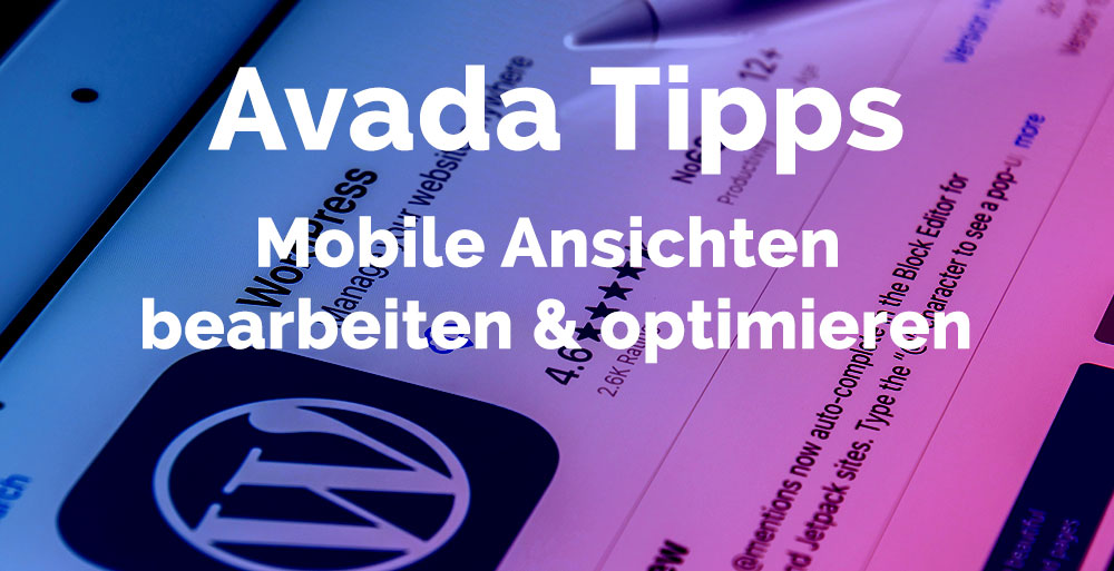 Avada Theme Mobile Ansichten bearbeiten und optimieren